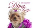 Diva Dogs - Perfect pampering for your pooch (SIGNED COPY) Diva Dogs - Perfect pampering for your pooch (SIGNED COPY)